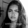 VITÓRIA SOMAR - I Wanna Be Yours - Single